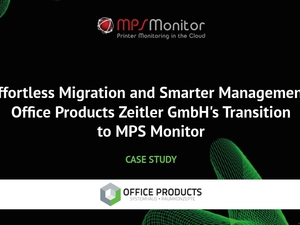 Smooth Migration, Smarter Management: How Office Products Zeitler GmbH Transformed its MPS Operations with MPS Monitor